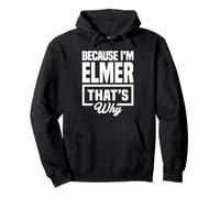 Because I'm Elmer That's Why Funny Name Elmer Pullover Hoodie