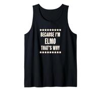Because I'm - ELMO - That's Why | Funny Cute Name Gift - Tank Top