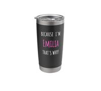 Because I'm Emilia That's why! Funny First Name Present for Stainless Steel Insulated Tumbler