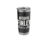 Because I'm Finley That's Why Boy Man First Name Finley Stainless Steel Insulated Tumbler