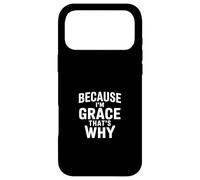 Because I'm Grace That's Why Case for iPhone 17 Pro Max