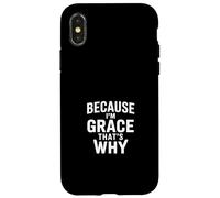 Because I'm Grace That's Why Case for iPhone X/XS