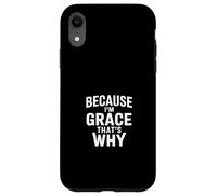 Because I'm Grace That's Why Case for iPhone XR