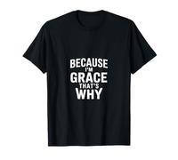 Because I'm Grace That's Why T-Shirt