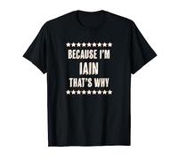 Because I'm - IAIN - That's Why | Funny Name Gift - T-Shirt