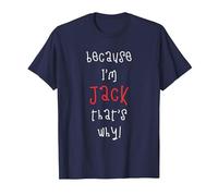 Because I'm Jack That's why! Funny First Name Saying for boy T-Shirt, Men, Navy Blue, Small