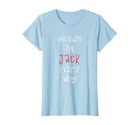 Because I'm Jack That's why! Funny First Name Saying for boy T-Shirt, Women, Baby Blue, X-Large