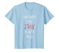 Because I'm Jack That's why! Funny First Name Saying for boy T-Shirt, Youth, Baby Blue, 2T