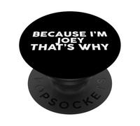 Because I'm JOEY That's Why T-Shirt Name JOEY PopSockets Adhesive PopGrip