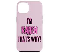 Because I'm Karen that's why! Funny first name present for Case for iPhone 13
