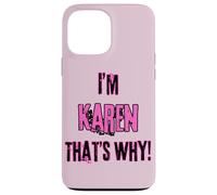 Because I'm Karen that's why! Funny first name present for Case for iPhone 13 Pro Max