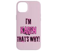 Because I'm Karen that's why! Funny first name present for Case for iPhone 14 Plus