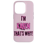 Because I'm Karen that's why! Funny first name present for Case for iPhone 14 Pro