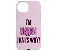 Because I'm Karen that's why! Funny first name present for Case for iPhone 15 Plus