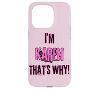 Because I'm Karen that's why! Funny first name present for Case for iPhone 15 Pro