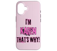 Because I'm Karen that's why! Funny first name present for Case for iPhone 16
