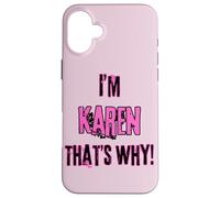 Because I'm Karen that's why! Funny first name present for Case for iPhone 16 Plus