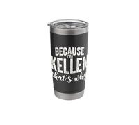 Because I'm Kellen That's Why Boy Man First Name Kellen Stainless Steel Insulated Tumbler