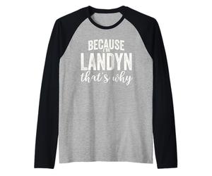 Because I'm Landyn That's Why Boy Man First Name Landyn Raglan Baseball Tee