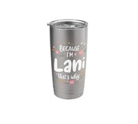 Because I'm Lani That's Why Motivational Stainless Steel Insulated Tumbler