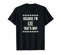 Because I'm - LEE - That's Why | Funny Name Gift - T-Shirt