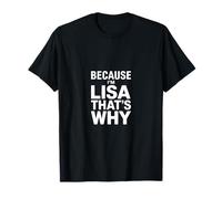Because I'm Lisa That's Why T-Shirt