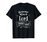 Because I'm Lord That's why Family name T-Shirt