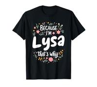 Because I'm Lysa That's Why T-Shirt
