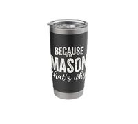 Because I'm Mason That's Why Boy Man First Name Mason Stainless Steel Insulated Tumbler