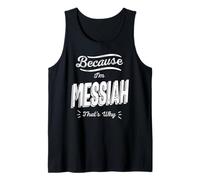 Because I'm Messiah That's Why Funny Name Messiah Tank Top