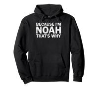 BECAUSE I'M Noah THAT'S WHY Sarcastic Birthday Funny B-day Pullover Hoodie