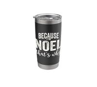 Because I'm Noel That's Why Boy Man First Name Noel Stainless Steel Insulated Tumbler