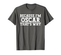 Because I'm Oscar That's Why Oscar Name T-Shirt, Men, Asphalt Grey, 6X-Large