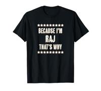 Because I'm - RAJ - That's Why | Funny Name Gift - T-Shirt