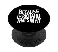Because I'm Richard That's Why PopSockets Adhesive PopGrip