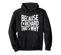 Because I'm Richard That's Why Pullover Hoodie