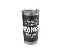 Because I'm Roma That's Why Stainless Steel Insulated Tumbler