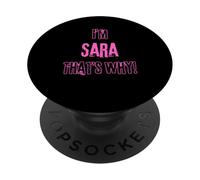 Because I'm Sara that's why! Funny first name present for PopSockets Adhesive PopGrip