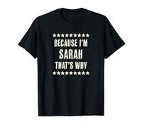 Because I'm - SARAH - That's Why | Funny Cute Name Gift - T-Shirt
