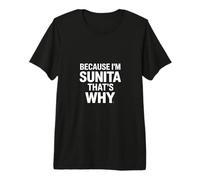 Because I'm Sunita That's Why Premium T-Shirt