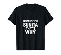 Because I'm Sunita That's Why T-Shirt