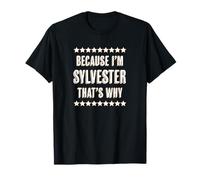 Because I'm - SYLVESTER - That's Why | Funny Name Gift - T-Shirt