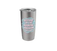 Because I'm The Academic Librarian That's Why Stainless Steel Insulated Tumbler