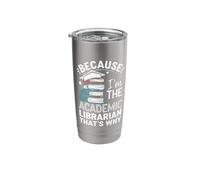 Because I'm The Academic Librarian That's Why Stainless Steel Insulated Tumbler