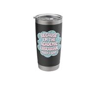 Because I'm The Academic Librarian That's Why Stainless Steel Insulated Tumbler