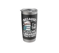 Because I'm The Academic Librarian That's Why Stainless Steel Insulated Tumbler
