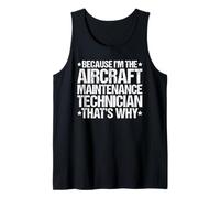 Because I'm the Aircraft Maintenance Technician That's Why Tank Top