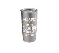 Because I'm The Auditing Specialist That's Why Stainless Steel Insulated Tumbler