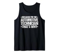 Because I'm the Automotive Technician That's Why Tank Top