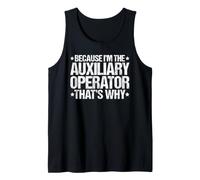 Because I'm the Auxiliary Operator That's Why Tank Top